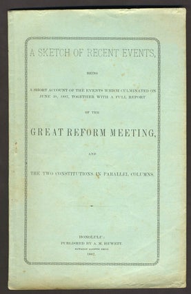 Item #26417 A Sketch of Recent Events: being a Short Account of the Events which Culminated on...