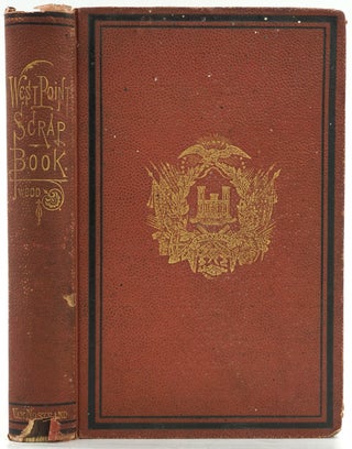 Item #26468 The West Point Scrap Book. A Collection of Stories, Songs, and Legends of the United...
