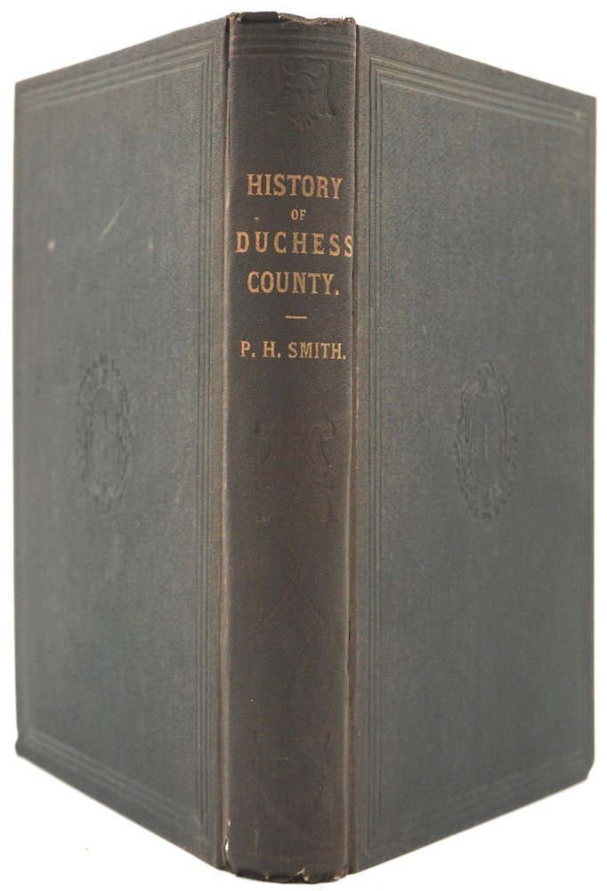 Item #26475 General History of Duchess County, from 1609 to 1876 Inclusive [with folding maps]. Philip H. Smith.