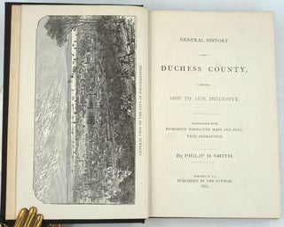 General History of Duchess County, from 1609 to 1876 Inclusive [with folding maps].