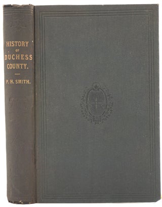 General History of Duchess County, from 1609 to 1876 Inclusive [with folding maps].