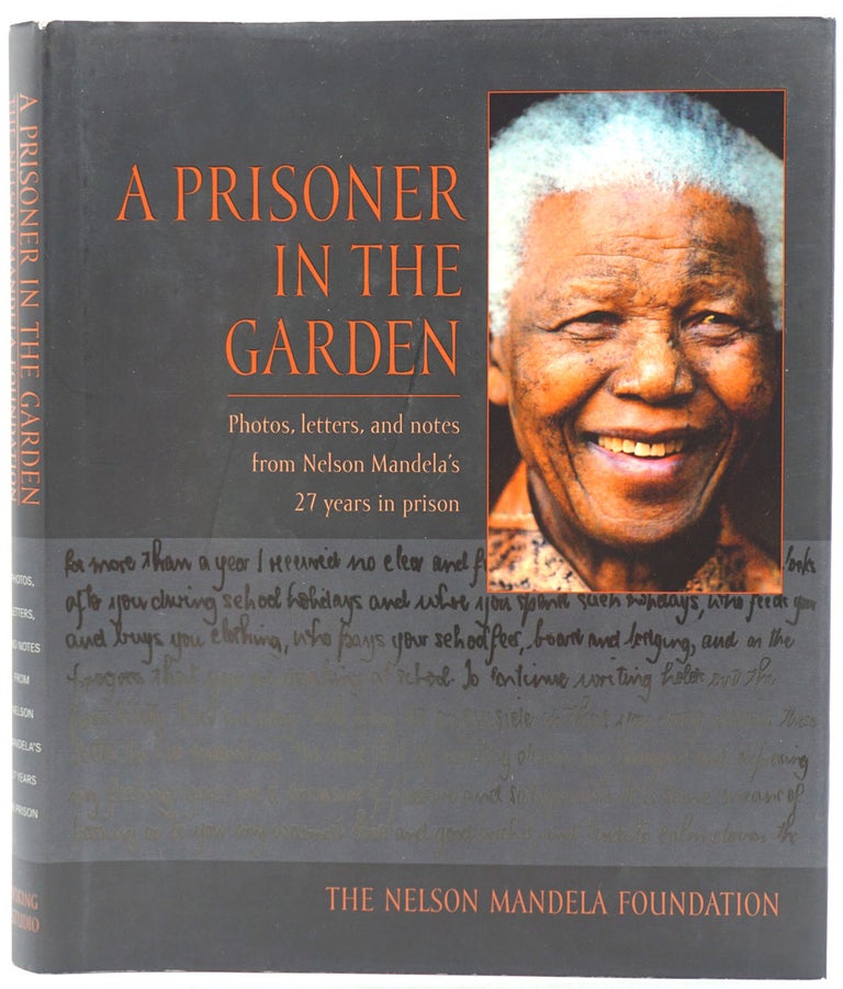 Item #26560 A Prisoner in the Garden. Photos, letters, and notes from Nelson Mandela's 27 years in prison. Nelson Mandela.
