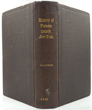 Item #26589 History of Putnam County, New York with Biographical Sketches of its Prominent Men....