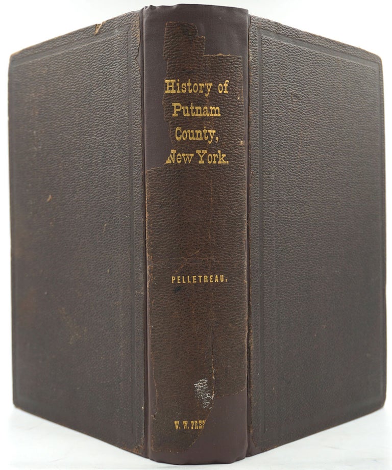 Item #26589 History of Putnam County, New York with Biographical Sketches of its Prominent Men. William S. Pelletreau.