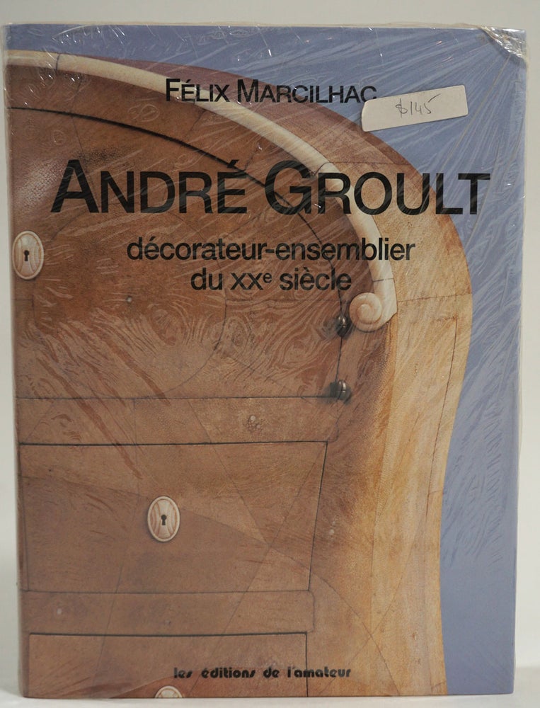 Item #26598 Andre Groult decorateur-ensemblier du XXe siecle. Felix Marcilhac.