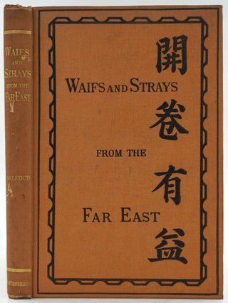 Item #26610 Waifs and Strays from the far East, being a series of disconnected essays on matters...