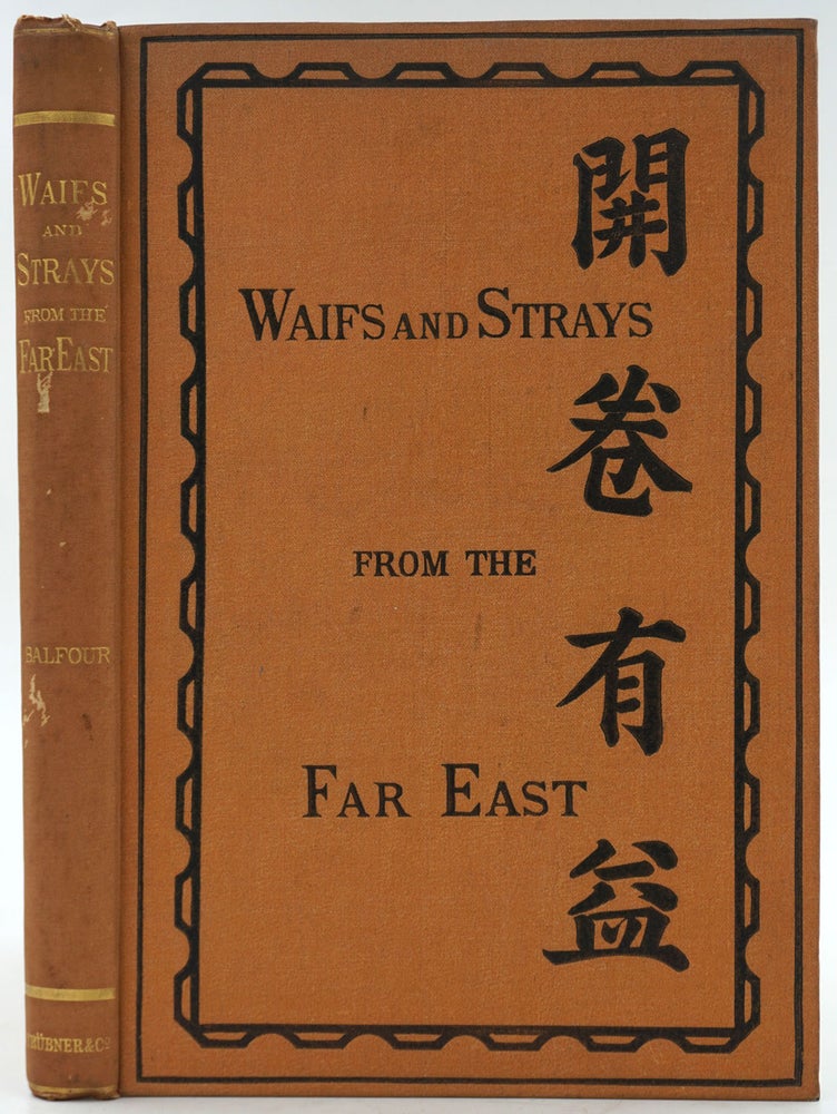 Item #26610 Waifs and Strays from the far East, being a series of disconnected essays on matters relating to China. Frederic Henry Balfour.