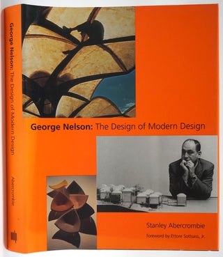 Item #26629 George Nelson: The Design of Modern Design. Stanley Abercrombie