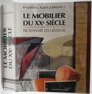 Item #26637 Le Mobilier du XXe Siecle: Dictionnaire des Createurs. Pierre Kjeilberg