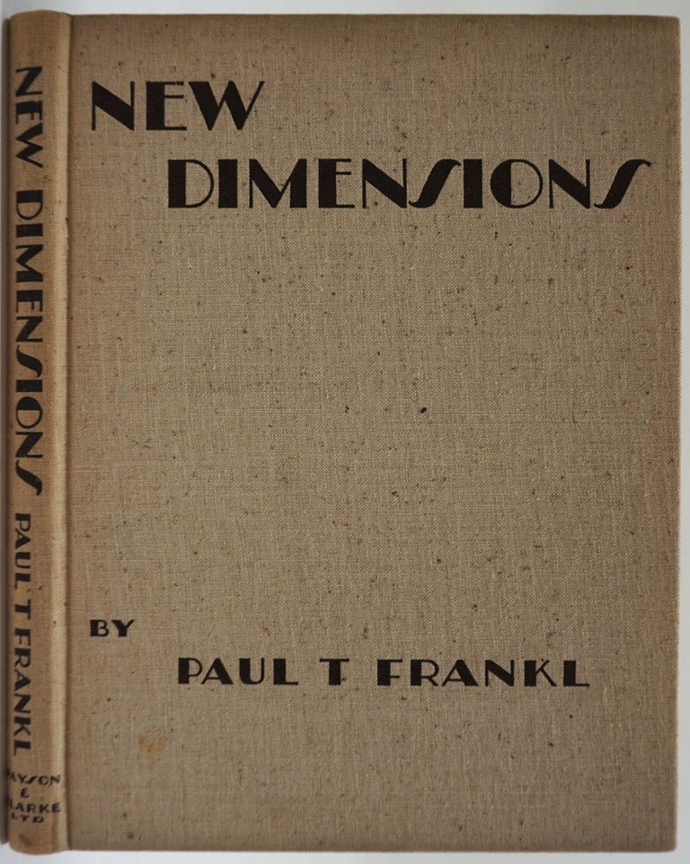 Item #26649 New Dimensions. The Decorative Arts of Today in Words & Picture. Paul T. Frankl.