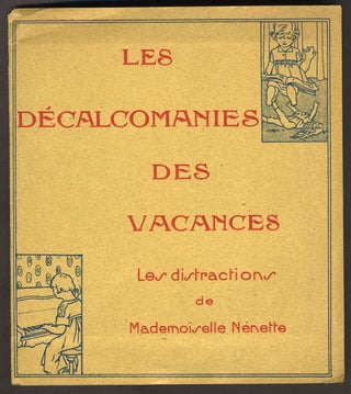 Item #26700 Les Decalcomanies des Vacances. Les distractions de Mademoiselle Nenette. Childrens,...