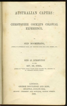 Australian Capers: Or Christopher Cockle's Colonial Experience.