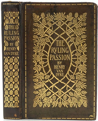 Item #26746 The Ruling Passion. Tales of Nature and Human Nature. Henry Van Dyke, Margaret...