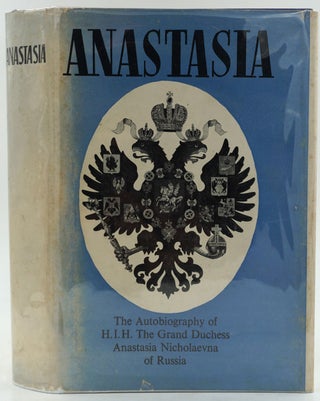 Item #26762 Anastasia: The Autobiography of H.I.H. The Grand Duchess Anastasia Nicholaevna of...