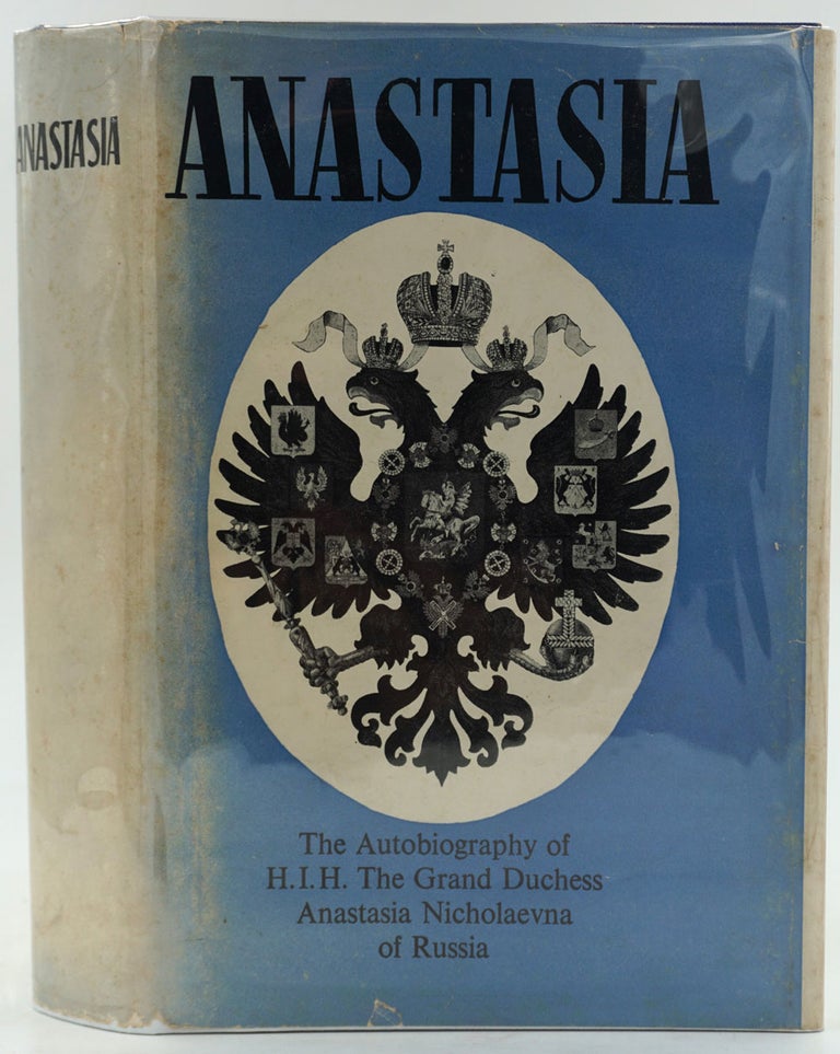 Item #26762 Anastasia: The Autobiography of H.I.H. The Grand Duchess Anastasia Nicholaevna of Russia: Volume I. (all published).