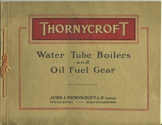 Item #26803 Thornycroft Water Tube Boilers and Oil Fuel Gear, Trade Catalog. Shipbuilding, Trade...