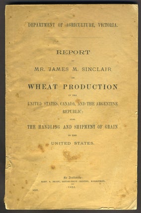 Item #26814 Report by Mr. James M. Sinclair on Wheat Production in the United States, Canada and...