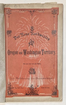 Item #26827 Der neue Nordwesten : Oregon und Washington Territory, mit einer Karte und zehn...