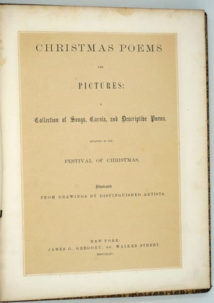Christmas Poems and Pictures: A Collection of Songs, Carols, and Descriptive Poems, Relating to the Festival of Christmas.