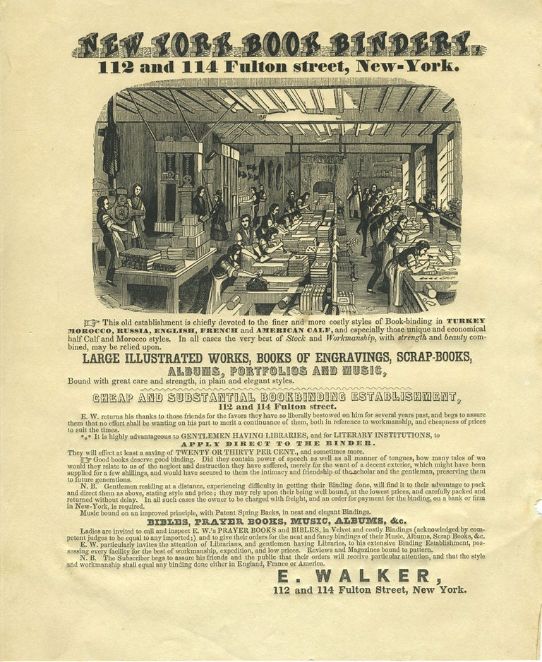 Item #26949 New York Book Bindery, 112 and 114 Fulton Street, New-York. This old establishment is chiefly devoted to the finer and more costly styles of book-binding... Advertising Broadside. Edward Walker.