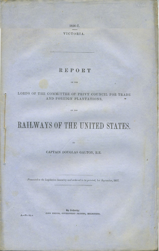 Item #26964 Report on the Railways of the United States of the Lords of the Committee of Privy Council for Trade and Foreign Plantations. Douglas Galton.