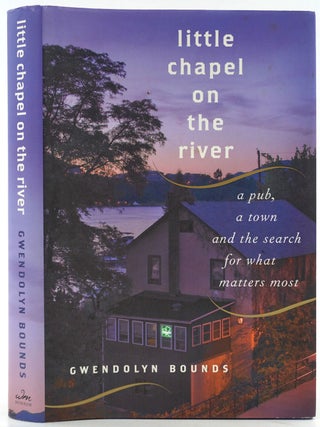 Item #27017 Little Chapel on the River. A pub, a town and the search for what matters most....