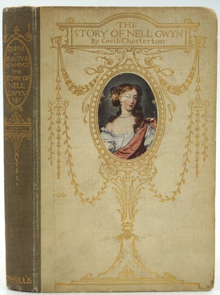 Item #27021 The Story of Nell Gwyn. Cecil Chesterton