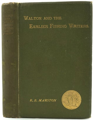 Item #27027 Walton and Some Earlier Writers on Fish and Fishing. R. B. Marston
