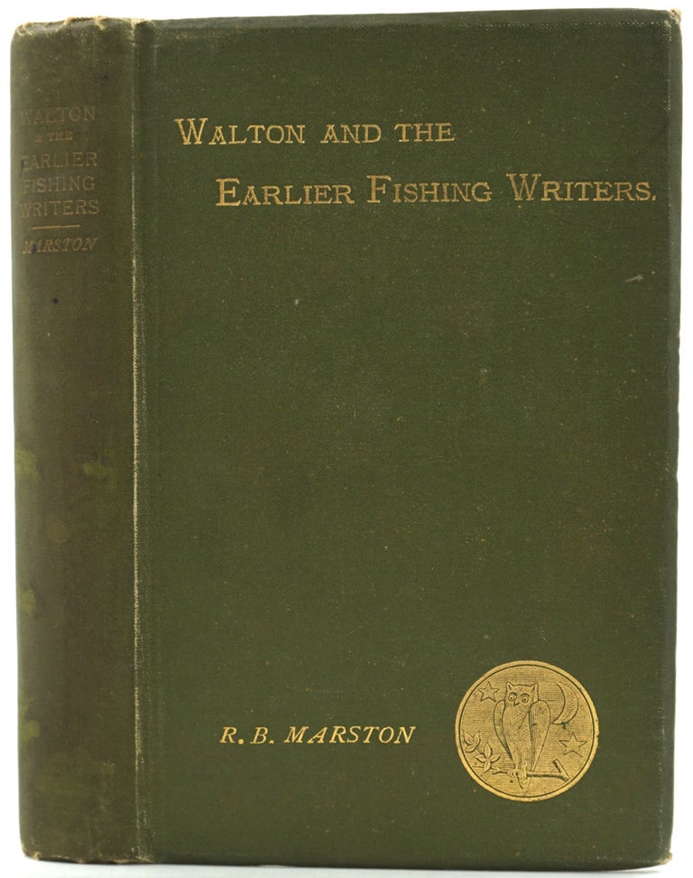 Item #27027 Walton and Some Earlier Writers on Fish and Fishing. R. B. Marston.