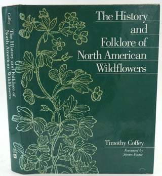Item #27049 The History and Folklore of North American Wildflowers. Timothy Coffey