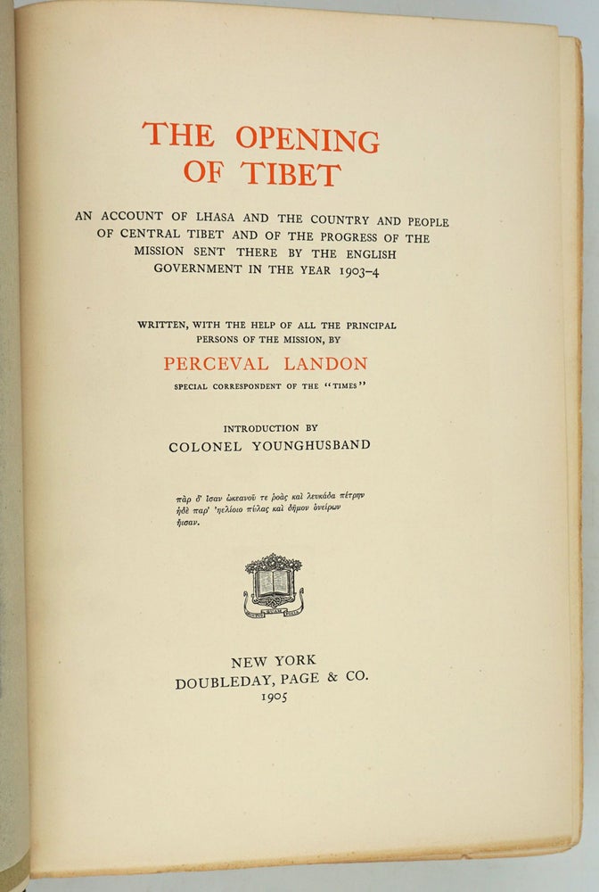 Item #27058 The Opening of Tibet. An Account of Lhasa and the Country and People of Central Tibet and of the Progress of the Mission Sent There by the English Government in the Year 1903-4. Perceval Landon.