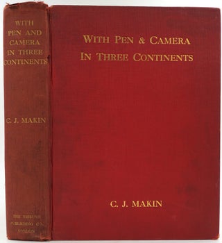 Item #27079 With Pen and Camera in Three Continents. Charles J. S. Makin, J R. Skelton, ills