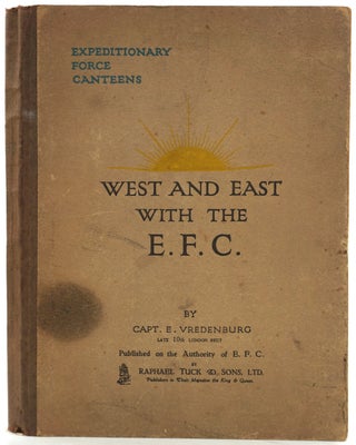 Item #27080 West and East with the E.F.C. (Expeditionary Force Canteens). Capt. E. Vredenburg