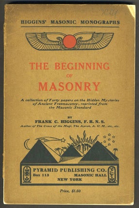 Item #27081 The Beginning of Masonry. A Collection of Forty papers on the Hidden Mysteries of...
