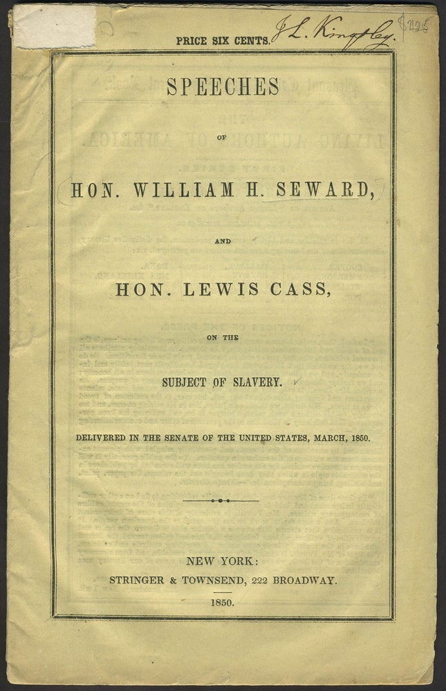 Item #27084 Speeches of Hon. William H. Seward, and Hon. Lewis Cass, on the Subject of Slavery. Delivered in the Senate of the United States, March 1850.