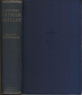 Item #2718 Admiral Arthur Phillip. Founder of New South Wales 1738-1814. George Mackaness