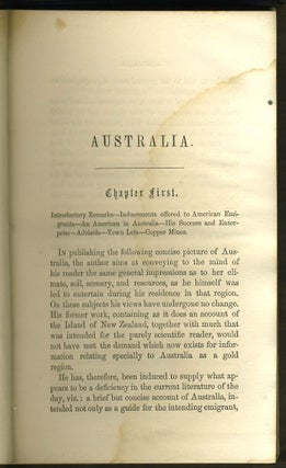 Australia and Her Gold Regions: A full description of its geology, climate, natives, agriculture, mineral resources, society, and principal cities accompanied by a Map of the Country, and Statistical Tables, showing regulations and results of mining operations, cost of passage, necesary outfit, ... and information ... for those desirous of emigrating. The whole forming a complete guide-book to the gold-mines.