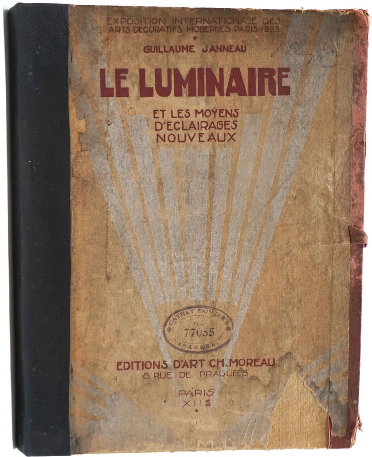 Item #27321 Le Luminaire et Les Moyens d'éclairages Nouveaux, Exposition Internationale des Arts Décoratifs Modernes Paris 1925. Guillaume Janneau.