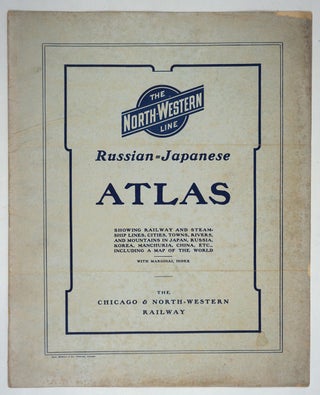 Item #27334 The Chicago & North-Western Russian-Japanese War Atlas: showing Russia-in-Europe and...