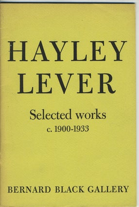 Item #27340 Hayley Lever Selected Works c. 1900-1933. Hayley Lever