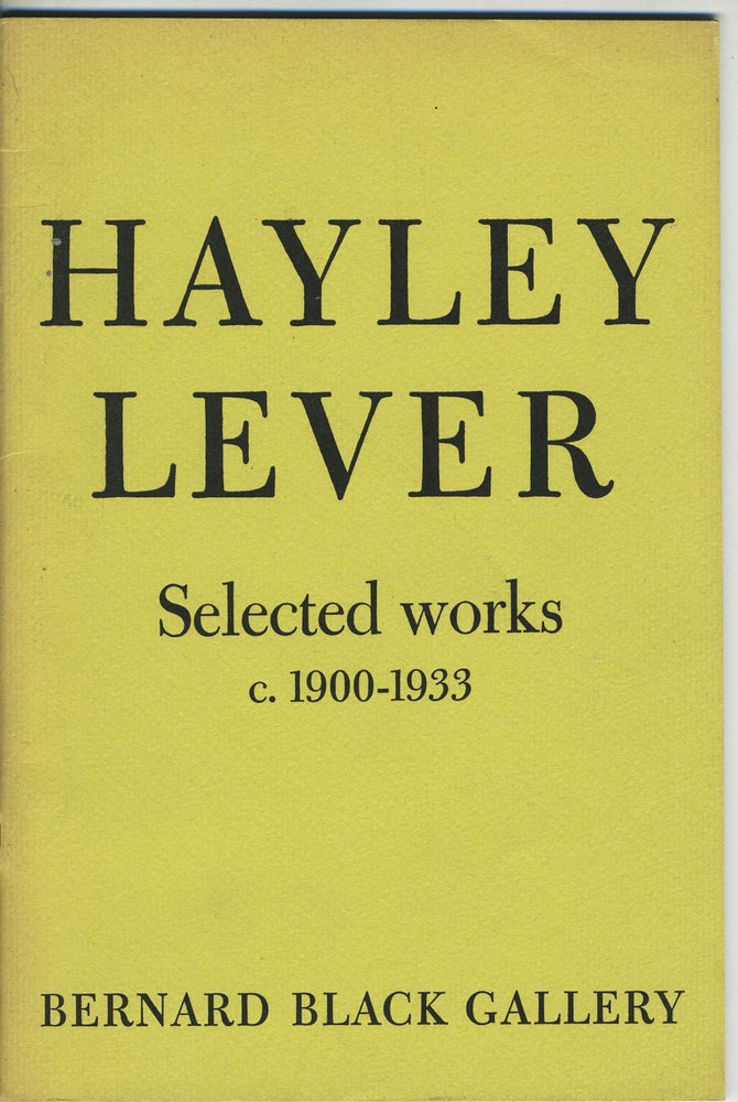 Item #27340 Hayley Lever Selected Works c. 1900-1933. Hayley Lever.