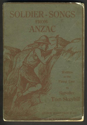 Item #27345 Soldier Songs from ANZAC, written in the firing line. Tom Skeyhill