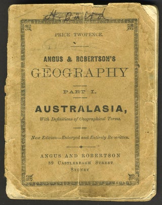Item #27364 Angus & Robertson's Geography. Part 1, Australasia, with definitions of Geographical...