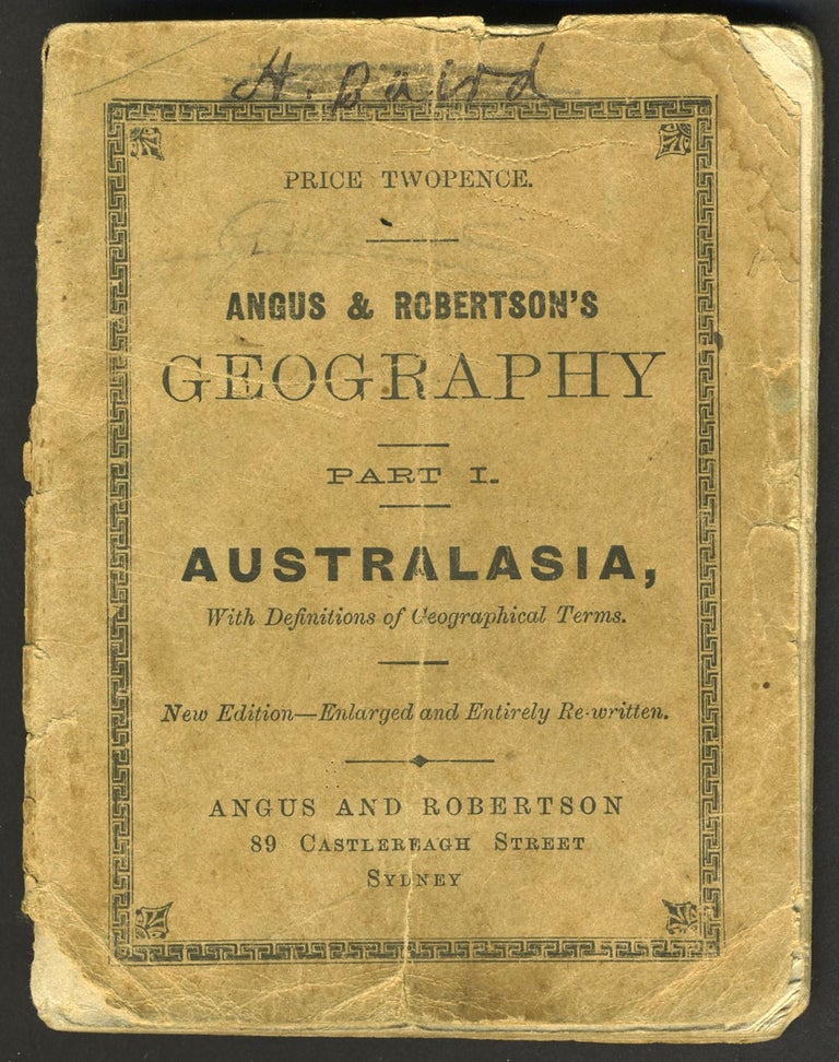 Item #27364 Angus & Robertson's Geography. Part 1, Australasia, with definitions of Geographical Terms. New Edition - Enlarged and Entirely Re-written.