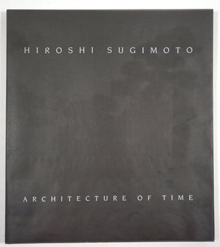 Item #27385 Hiroshi Sugimoto. Architecture of Time. Hiroshi Sugimoto, Eckhard Schneider