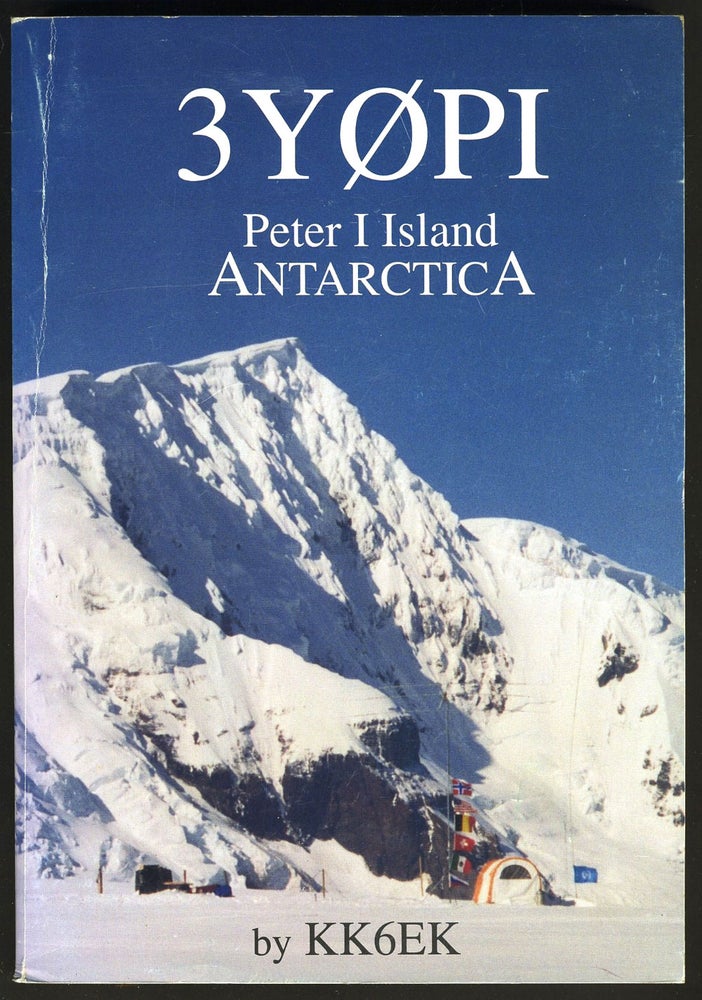 Item #27394 3YOPI The 1994 DXpedition to the Most-Isolated and Most-Wanted Country in the World. Peter I Island, Antarctica. robert W. Schmieder, KK6EK.