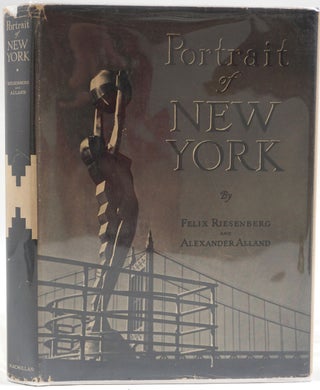 Item #27410 Portrait of New York. Felix Riesenberg, Alexander Alland, photography