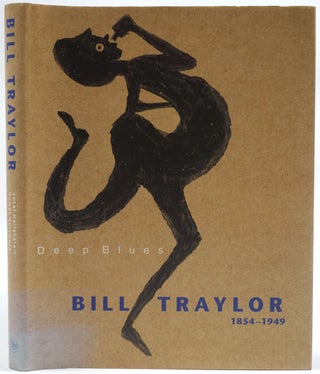 Item #27461 Deep Blues: Bill Traylor 1854-1949. Josef Helfenstein, Roman Kurzmeyer