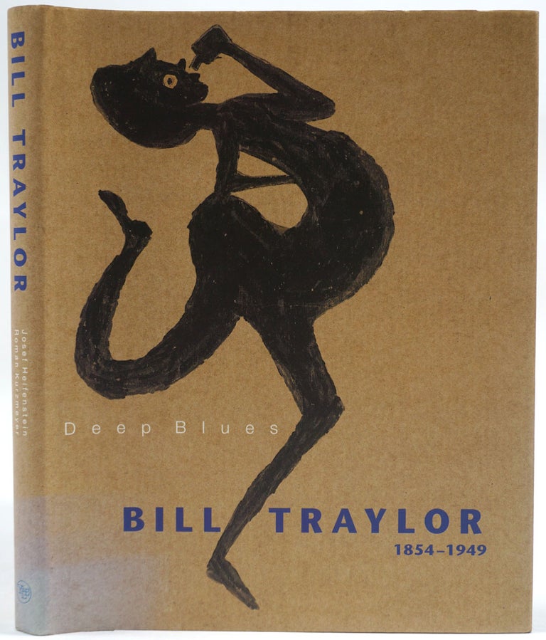 Item #27461 Deep Blues: Bill Traylor 1854-1949. Josef Helfenstein, Roman Kurzmeyer.