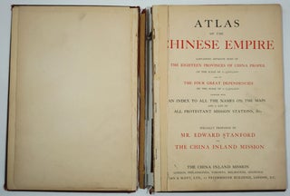 Atlas of the Chinese Empire; containing separate maps of the Eighteen provinces of China Proper ..... together with an index to all the names on the maps and a list of all Protestant Mission Stations, &c.